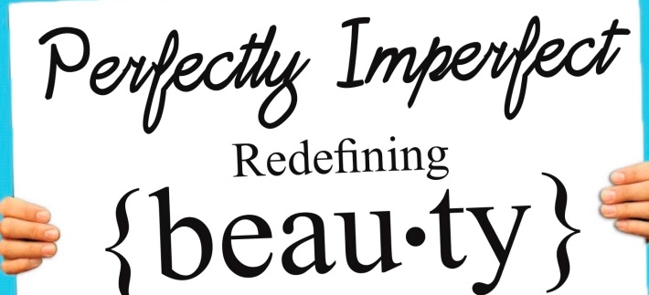 beauty redefined is being perfectly imperfect